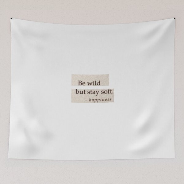 Item preview, Be wild but stay soft- happiness designed and sold by Dawud Manzoor.