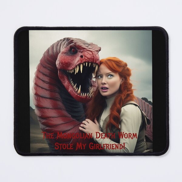 Item preview, Mongolian Death Worm Stole My Girlfriend! designed and sold by FatCatStudios.