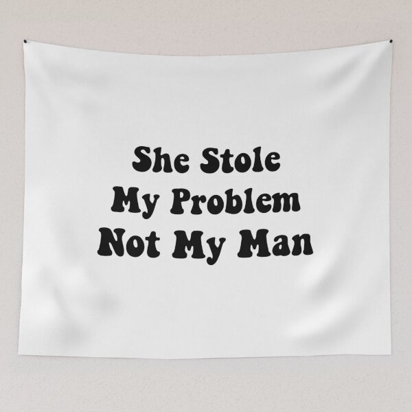 Item preview, She stole my problem not my man  designed and sold by Tema EL.