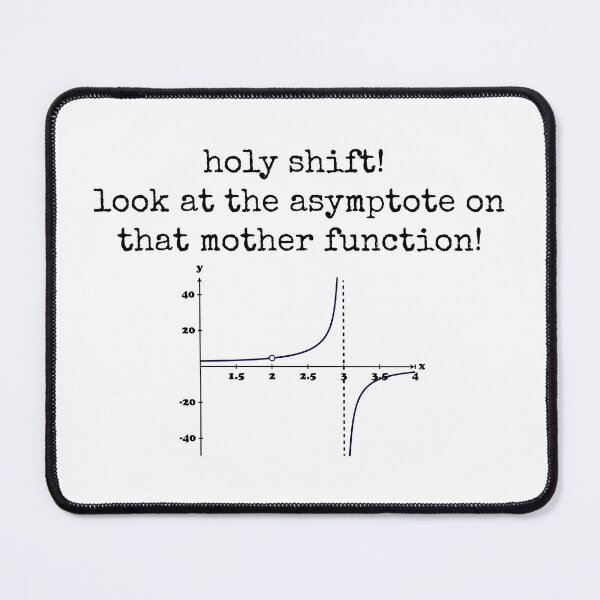 Item preview, Holy Shift! Look At The Asymptote On That Mother Function! designed and sold by ScienceCorner.