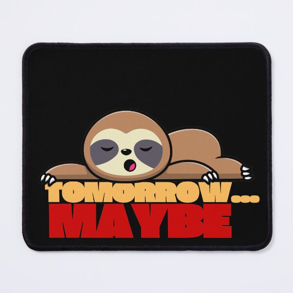 Item preview, Maybe tomorrow, funny sleepy sloth gifts designed and sold by Lumdiego.