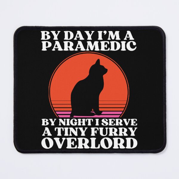 Item preview, PARAMEDIC Serves Tiny Furry Overlord designed and sold by McThingummy.