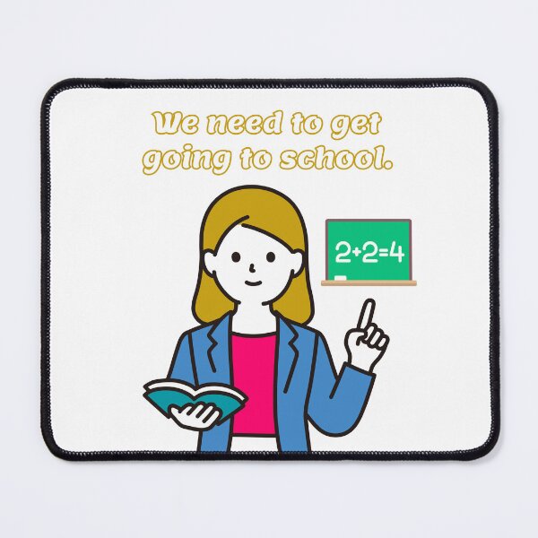 Item preview, Do we need to get going to school? designed and sold by LinleeFashion.