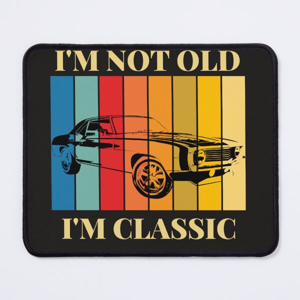 Item preview, I am not old I am classic designed and sold by Wiamprint.