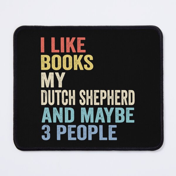 Item preview, Dutch shepherd Dog and Books - I Like Books My Dutch shepherd And Maybe 3 People designed and sold by vzrnmichsudops.