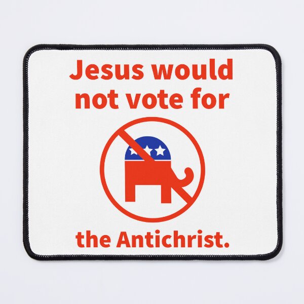 Item preview, Jesus would not vote for the Antichrist.  designed and sold by Rachel the Artist .