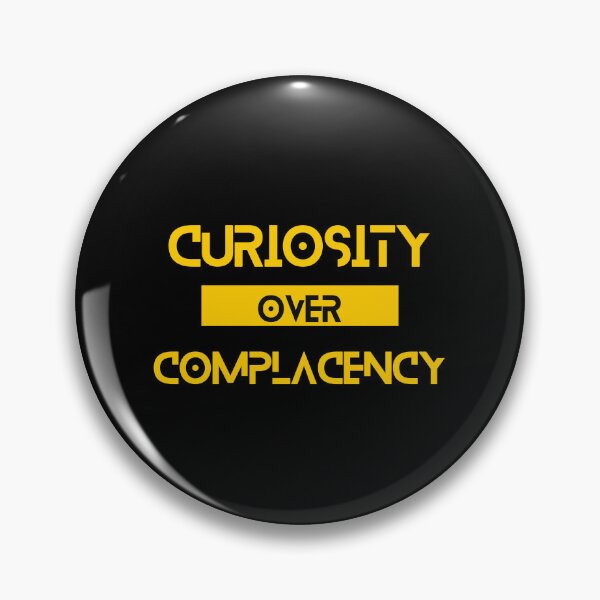Item preview, Curiosity over Complacency designed and sold by Yzakreativ.