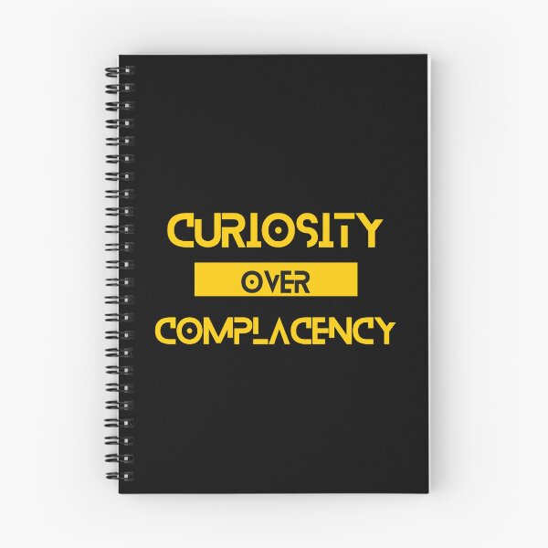 Item preview, Curiosity over Complacency designed and sold by Yzakreativ.