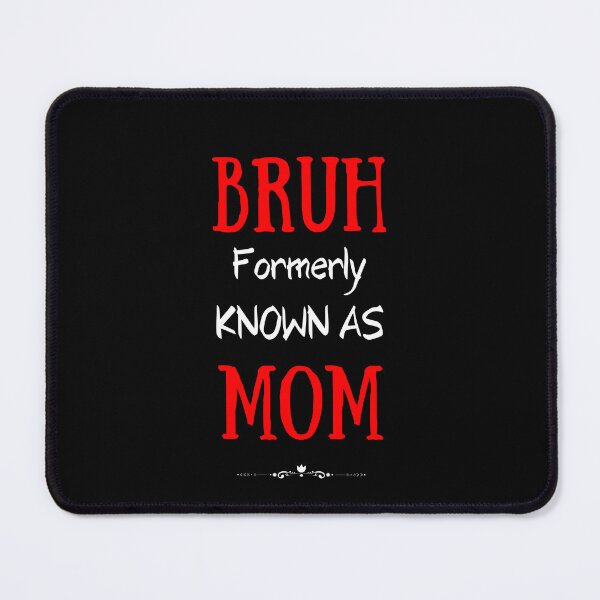 Item preview, Bruh formerly known as Mom designed and sold by RishJal.