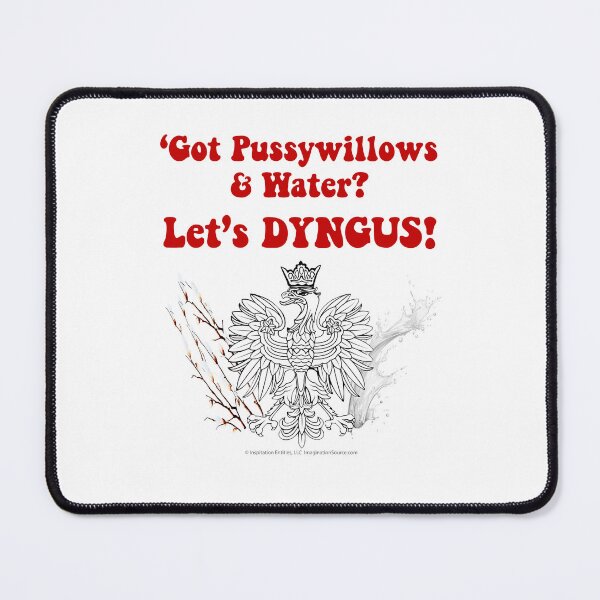 Item preview, Got Pussywillows & Water? Let’s DYNGUS! designed and sold by The Imagination Source™.