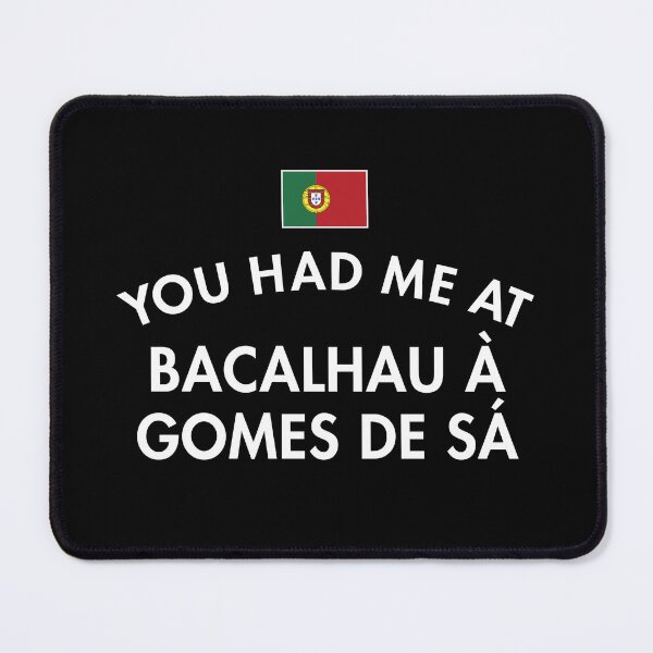Item preview, You Had Me At Bacalhau à Gomes de Sá designed and sold by twHistory.