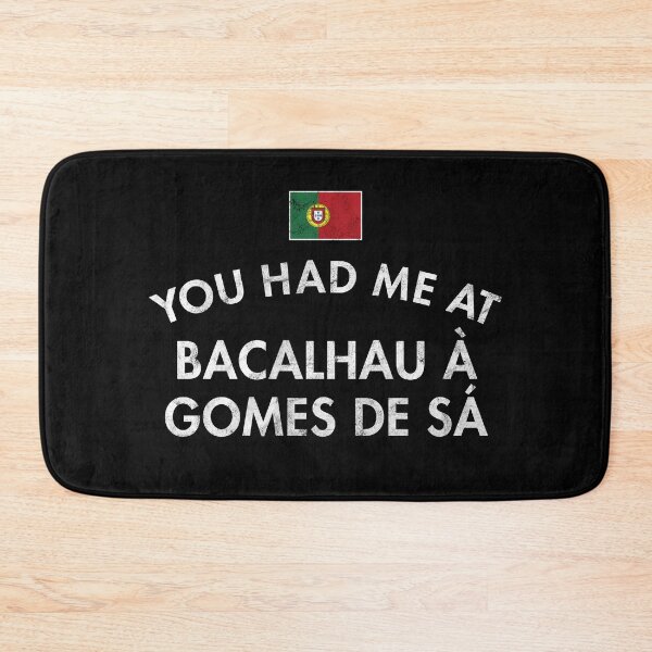 Item preview, You Had Me At Bacalhau à Gomes de Sá - Distressed designed and sold by twHistory.