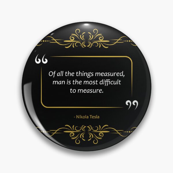 Item preview, Nikola Tesla quote The most difficult thing to measure designed and sold by paragonDesign28.