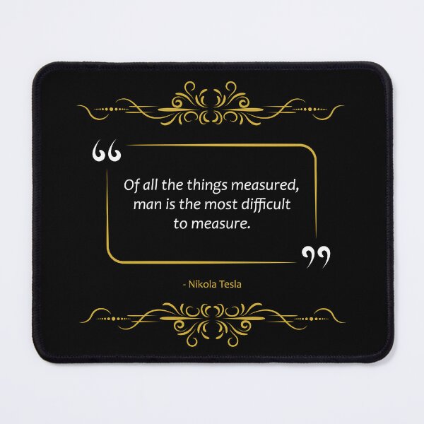 Item preview, Nikola Tesla quote The most difficult thing to measure designed and sold by paragonDesign28.