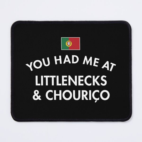 Item preview, You Had Me At Littlenecks & Chouriço designed and sold by twHistory.