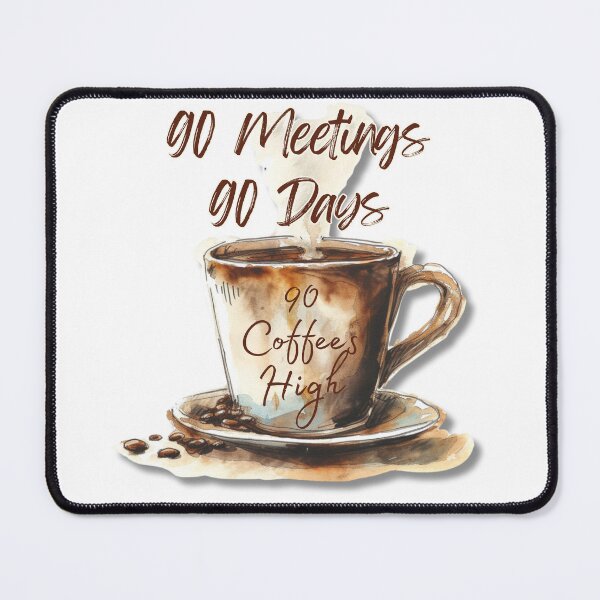 Item preview, 90 Meetings 90 Days 90 Coffees High - Serenity, Recovery, Milestone designed and sold by brooksterdesign.