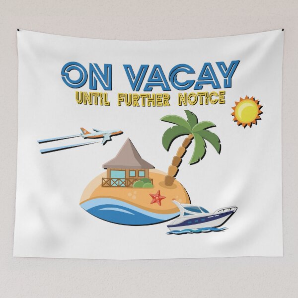 Item preview, On Vacay Until Further Notice, Vacations, Travel, Beach, designed and sold by Henrylizarraga.