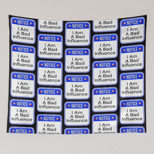 Item preview, NOTICE:  I Am A Bad Influence - funny warning signs designed and sold by DesignsFromTW-S.
