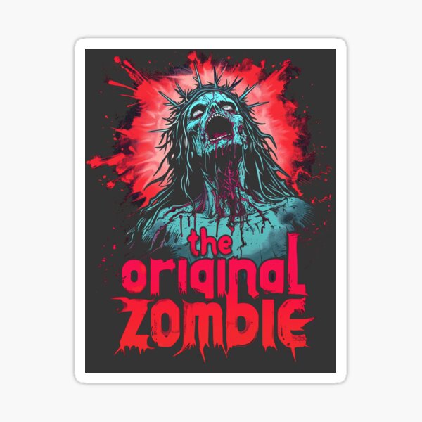 Zombie Jesus - The Original Zombie, Funny Easter Atheist Joke Internet Meme Sticker