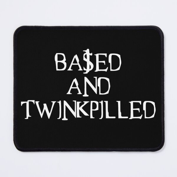 Item preview, Based and Twinkpilled designed and sold by RadReapers.
