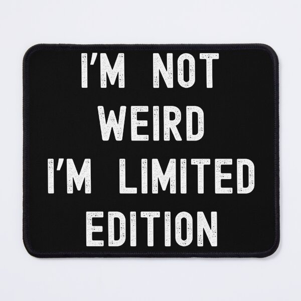 Item preview, I'm Not Weird I'm Limited Edition designed and sold by RedPumpFlash.