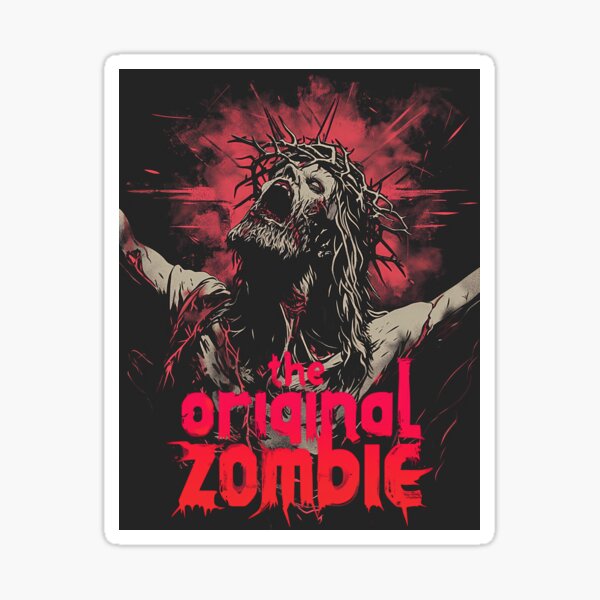 Zombie Jesus - The original Zombie, Funny Easter Atheist Joke Internet Meme Sticker