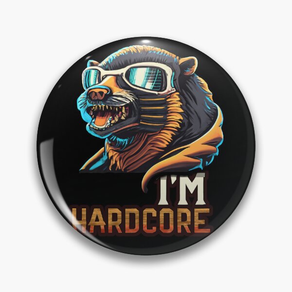 Item preview, I'm as hardcore as a honey badger, a ratel, an animal. designed and sold by duneArt.