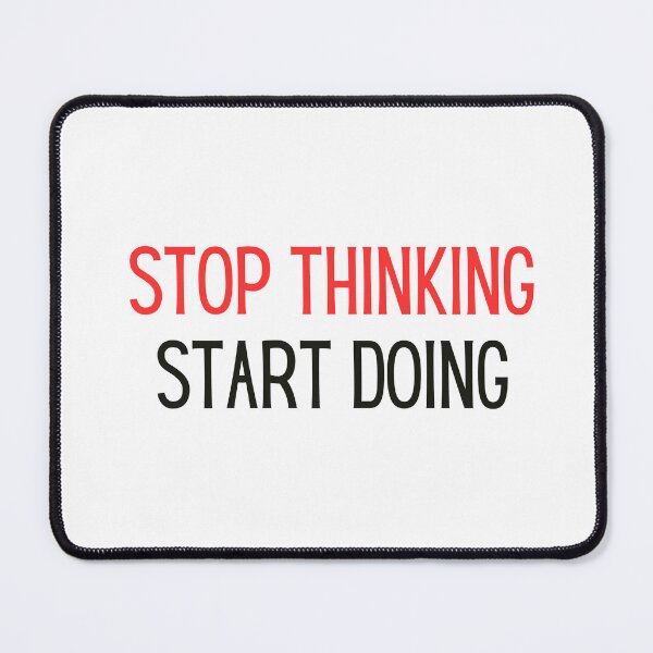 Item preview, stop thinking start doing self motivation inspirational  designed and sold by helkav.