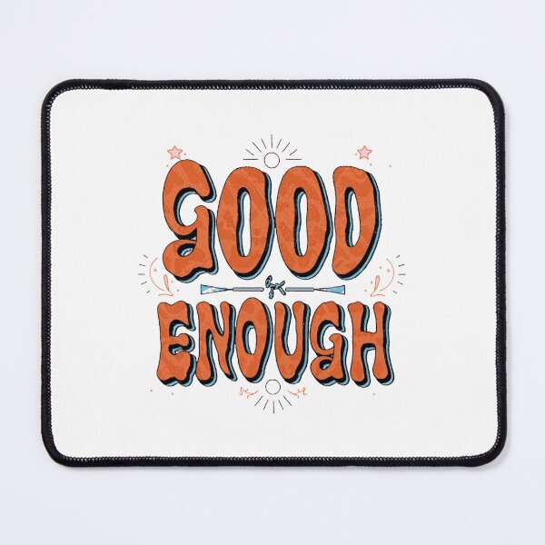 Item preview, Good Enough designed and sold by nagmga89.