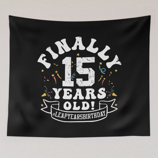 Item preview, Funny Birthday, Finally 15 Years Old! #Leap Years Birthday, A Gift for Those Born In 29 Feb designed and sold by ArtByKatti.