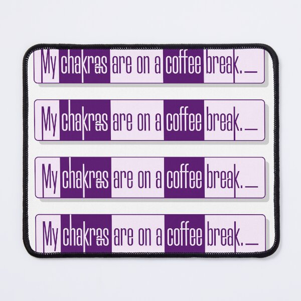 Item preview, My chakras are on a coffee break designed and sold by LatinaEnPitt.