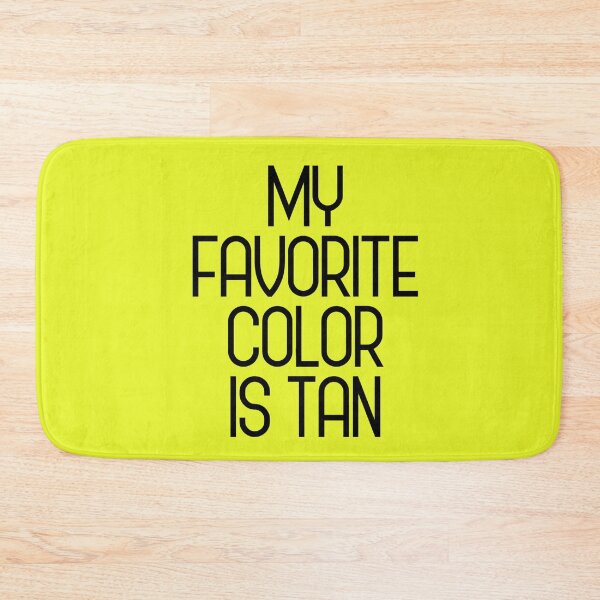 Item preview, My favorite color is tan designed and sold by asanaworld.