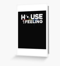 Funny Cool House Is A Feeling Music Revision Play Rock Pop Band Tee Design Print Greeting Card