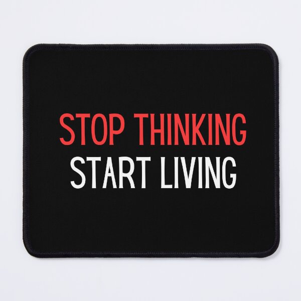 Item preview, stop thinking start living self motivation inspirational  designed and sold by helkav.
