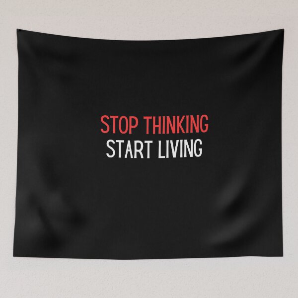 Item preview, stop thinking start living self motivation inspirational  designed and sold by helkav.