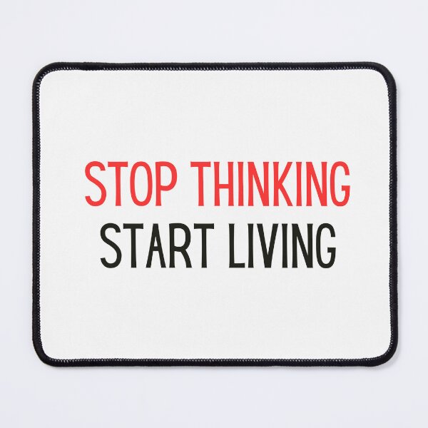 Item preview, stop thinking start living self motivation inspirational  designed and sold by helkav.