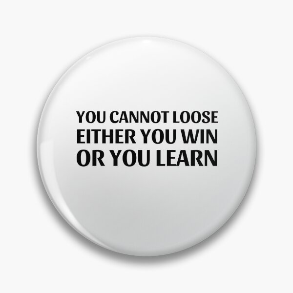 Item preview, You cannot loose. Either you win or you learn designed and sold by GRINspiration.