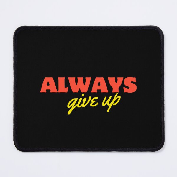 Item preview, Always give up designed and sold by Epic TV USA.