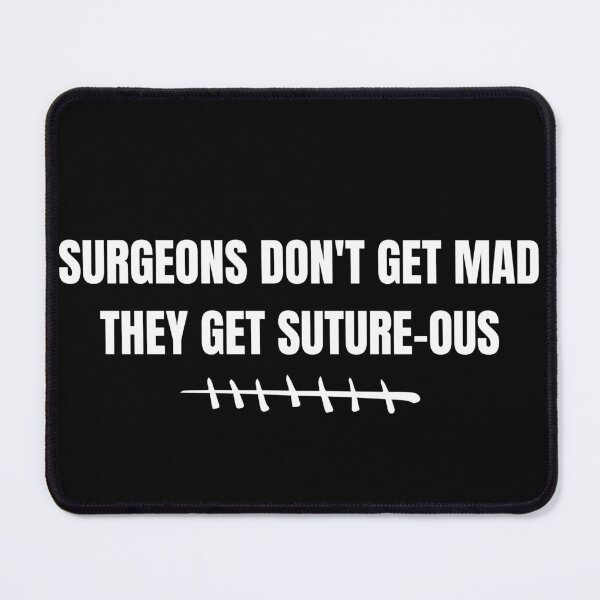 Item preview, SURGEONS DON'T GET MAD designed and sold by Thespacerocket.