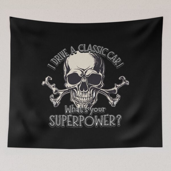 Item preview, Skull and Cross Bones - I DRIVE A CLASSIC CAR, whats your SuperPower? designed and sold by Michael van der Hoorn.