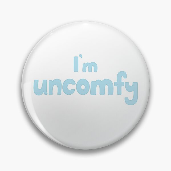 Item preview, I'm uncomfy designed and sold by Jenny Vin Creates.