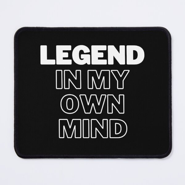 Item preview, Legend In My Own Mind designed and sold by Flirt-Teez.