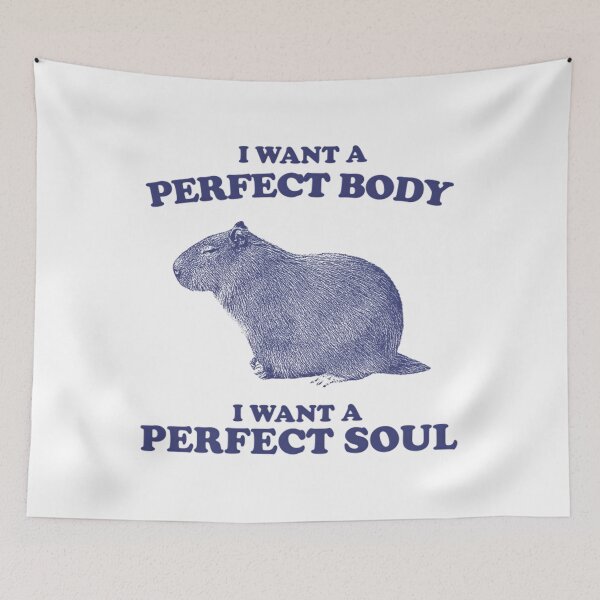 Item preview, Capybara i want a perfect body i want a perfect soul designed and sold by covuyed.