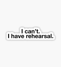 I Can't. I Have Rehearsal. Made For Dancer Sticker