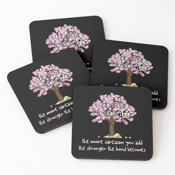 Item preview, Friendship is like a tree. The more sarcasm you add, the stronger the bond becomes designed and sold by UnCoverDesign.