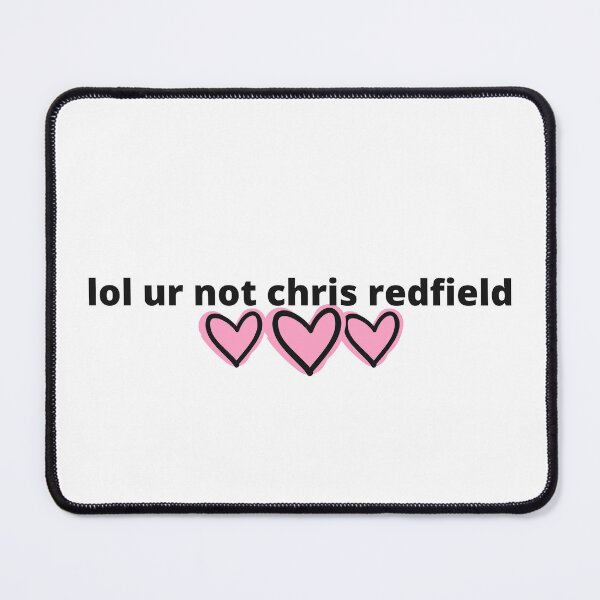 Item preview, Resident Evil lol ur not chris redfield designed and sold by humnoo.