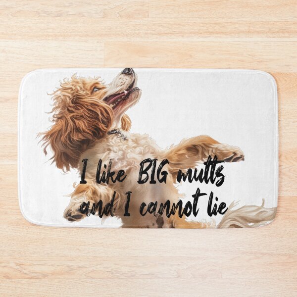 Item preview, I Like Big Mutts And I Cannot Lie Funny Silly Fluffy Hairy Dancing Dog designed and sold by PrintShangri-La.
