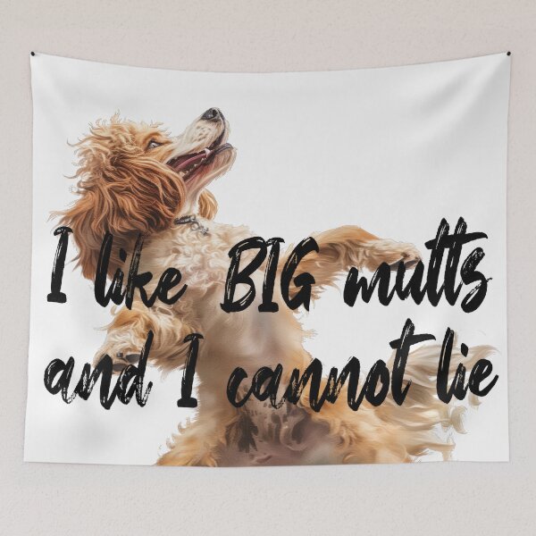 Item preview, I Like Big Mutts And I Cannot Lie Funny Silly Fluffy Hairy Dancing Dog designed and sold by PrintShangri-La.