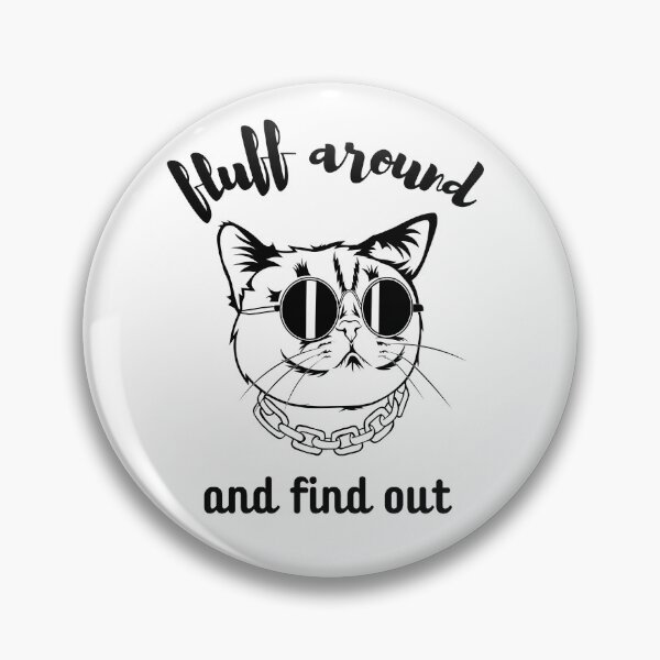 Item preview, Fluff Around And Find Out , Fluff Around and Find Out , Funny Cat , Fluff Around and Find Out ,  Sarcastic Cat designed and sold by Creativedsigna.