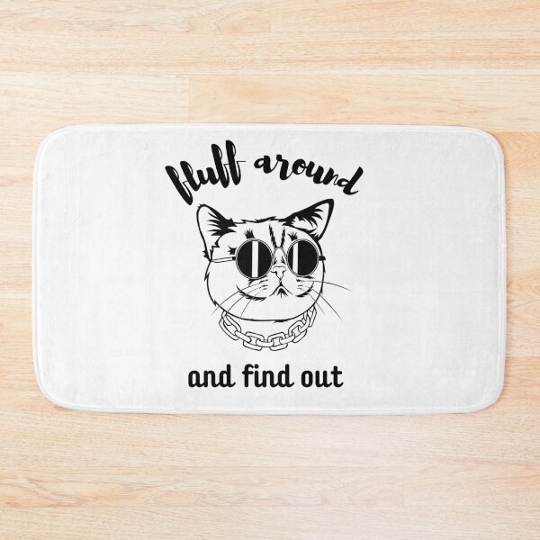 Item preview, Fluff Around And Find Out , Fluff Around and Find Out , Funny Cat , Fluff Around and Find Out ,  Sarcastic Cat designed and sold by Creativedsigna.